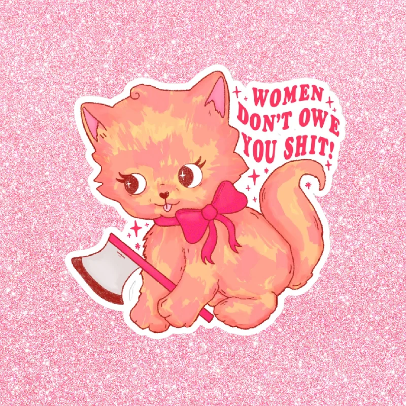 Women Don’t Owe You Shit  Sticker