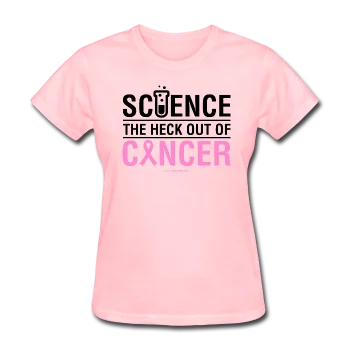 "Science The Heck Out Of Cancer" (Black) - Women's T-Shirt